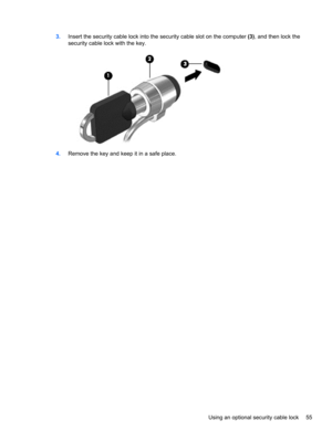 Page 653.Insert the security cable lock into the security cable slot on the computer (3), and then lock the
security cable lock with the key.
4.Remove the key and keep it in a safe place.
Using an optional security cable lock 55 