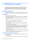 Page 588 Maintaining your computer
It is important to perform regular maintenance to keep your computer in optimal condition. This
chapter provides information about improving the performance of your computer by running tools
such as Disk Defragmenter and Disk Cleanup. It also provides information about updating your
programs and drivers, instructions for cleaning your computer, and tips for traveling with your
computer.
Improving performance
Everyone wants a fast computer and by performing regular maintenance...