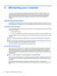 Page 568 Maintaining your computer
It is important to perform regular maintenance to keep your computer in optimal condition. This
chapter provides information about improving the performance of your computer by running tools
such as Disk Defragmenter and Disk Cleanup. It also provides information about updating your
programs and drivers, instructions for cleaning your computer, and tips for traveling with your
computer.
Improving performance
Everyone wants a fast computer and by performing regular maintenance...