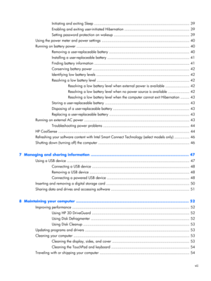Page 7Initiating and exiting Sleep ....................................................................................... 39
Enabling and exiting user-initiated Hibernation ........................................................... 39
Setting password protection on wakeup ..................................................................... 39
Using the power meter and power settings ................................................................................ 40
Running on battery power...
