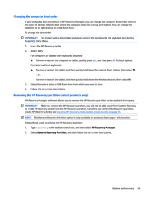 Page 59Changing the computer boot order
IfyourcomputerdoesnotrestartinHPRecoveryManager,youcanchangethecomputerbootorder,whichistheorderofdeviceslistedinBIOSwherethecomputerlooksforstartupinformation.Youcanchangethe selectiontoanopticaldriveoraUSB
