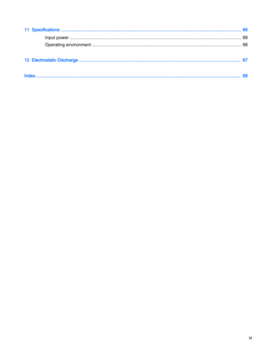 Page 1111  Specifications ................................................................................................................................................ 66
Input power ......................................................................................................................................... 66
Operating environment ....................................................................................................................... 66
12  Electrostatic Discharge...