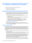 Page 7410Backing up, restoring, and recovering
This chapter provides information about the following processes:
●Creating recovery media and backups
●Restoring and recovering your system
Creating recovery media and backups (select models only)
1.After you successfully set up the computer, create HP Recovery media. This step creates a 
backup of the HP Recovery partition on the computer. The backup can be used to reinstall the 
original operating system in cases where the hard drive is corrupted or has been...