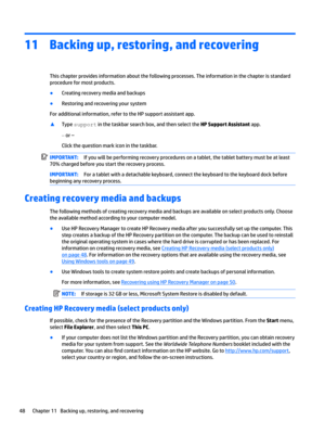 Page 5811Backing up, restoring, and recovering
Thischapterprovidesinformationaboutthefollowingprocesses.Theinformationinthechapterisstandard
procedureformostproducts.
BCreatingrecoverymediaandbackups
BRestoringandrecoveringyoursystem
Foradditionalinformation,refertotheHPsupportassistantapp.
xTypesupportinthetaskbarsearchbox,andthenselecttheHP Support Assistantapp.
