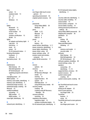 Page 68keys
action12
airplanemode13
esc12
fn12
Windows12
L
labels
Bluetooth15
regulatory15
serialnumber14
service14
wirelesscerti