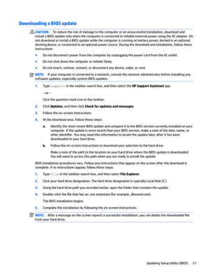 Page 61Downloading a BIOS updateCAUTION:Toreducetheriskofdamagetothecomputeroranunsuccessfulinstallation,downloadand
installaBIOSupdateonlywhenthecomputerisconnectedtoreliableexternalpowerusingtheACadapter.Do
notdownloadorinstallaBIOSupdatewhilethecomputerisrunningonbatterypower,dockedinanoptional
dockingdevice,orconnectedtoanoptionalpowersource.Duringthedownloadandinstallation,followthese
instructions:
