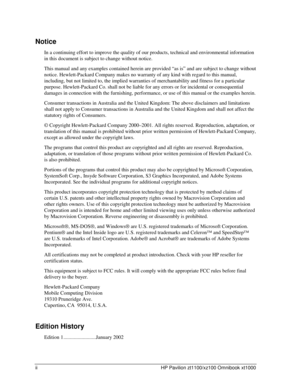 Page 2ii    HP Pavilion zt1100/xz100 Omnibook xt1000 
Notice 
In a continuing effort to improve the quality of our products, technical and environmental information 
in this document is subject to change without notice. 
This manual and any examples contained herein are provided “as is” and are subject to change without 
notice. Hewlett-Packard Company makes no warranty of any kind with regard to this manual, 
including, but not limited to, the implied warranties of merchantability and fitness for a particular...