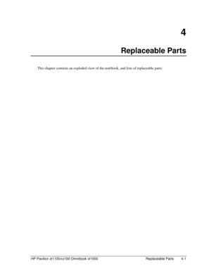 Page 91HP Pavilion zt1100/xz100 Omnibook xt1000  Replaceable Parts  4-1 
4 
Replaceable Parts 
This chapter contains an exploded view of the notebook, and lists of replaceable parts:  