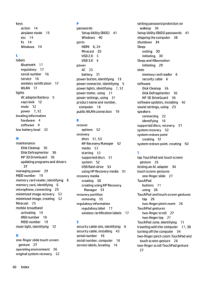 Page 70keys
action14
airplanemode15
esc14
fn14
Windows14
L
labels
Bluetooth17
regulatory17
serialnumber16
service16
wirelesscerti