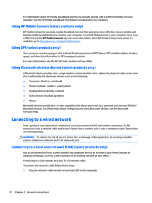 Page 42ForinformationaboutHPMobileBroadbandandhowtoactivateservicewithapreferredmobilenetwork
operator,seetheHPMobileBroadbandinformationincludedwithyourcomputer.
Using HP Mobile Connect (select products only)
HPMobileConnectisaprepaid,mobilebroadbandservicethatprovidesacost-e