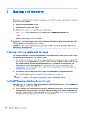 Page 749Backup and recovery
Thischapterprovidesinformationaboutthefollowingprocesses.Theinformationinthechapterisstandard
procedureformostproducts.
BCreatingrecoverymediaandbackups
BRestoringandrecoveringyoursystem
Foradditionalinformation,refertotheHPsupportassistantapp.
xTypesupportinthetaskbarsearchbox,andthenselecttheHP Support Assistantapp.
