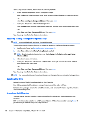 Page 80ToexitComputerSetupmenus,chooseoneofthefollowingmethods:
BToexitComputerSetupmenuswithoutsavingyourchanges:
SelecttheExiticoninthelower-rightcornerofthescreen,andthenfollowtheon-screeninstructions.
–or–
SelectMain,selectIgnore Changes and Exit,andthenpressenter.
BTosaveyourchangesandexitComputerSetupmenus:
SelecttheSaveiconinthelower-rightcornerofthescreen,andthenfollowtheon-screeninstructions.
–or–
SelectMain,selectSave Changes...