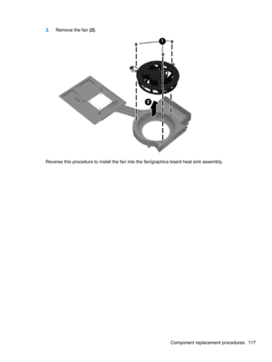 Page 1252.Remove the fan (2).
Reverse this procedure to install the fan into the fan/graphics board heat sink assembly.
Component replacement procedures 117 