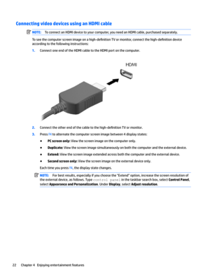 Page 30Connecting video devices using an HDMI cableNOTE:ToconnectanHDMIdevicetoyourcomputer,youneedanHDMIcable,purchasedseparately.
Toseethecomputerscreenimageonahigh-de