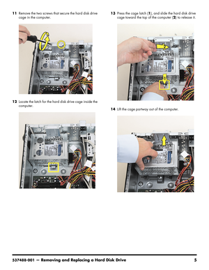 Page 21
537488-001— Removing and Replacing a Hard Disk Drive 5
11Remove the two screws that secure the hard disk drive 
cage in the computer.
12 Locate the latch for the hard disk drive cage inside the 
computer. 13
Press the cage latch ( 1), and slide the hard disk drive 
cage toward the top of the computer ( 2) to release it.
14 Lift the cage partway out of the computer. 