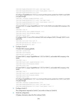 Page 1430 294 
[SwitchA-GigabitEthernet1/0/2] port link-type trunk 
[SwitchA-GigabitEthernet1/0/2] port trunk permit vlan 2 3 
[SwitchA-GigabitEthernet1/0/2] quit 
# Configure GigabitEthernet 1/0/3 as a trunk port that permits packets from VLAN 4 and VLAN 
5 to pass through. 
[SwitchA] interface gigabitethernet 1/0/3 
[SwitchA-GigabitEthernet1/0/3] port link-type trunk 
[SwitchA-GigabitEthernet1/0/3] port trunk permit vlan 4 5 
[SwitchA-GigabitEthernet1/0/3] quit 
# Create VLAN 10, assign GigabitEthernet 1/0/ 1...