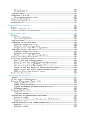 Page 1663viii 
SSL security mechanism ··················\
··················\
··················\
··················\
··················\
································\
············ 325 
SSL protocol stack ··················\
··················\
··················\
··················\
··················\
··················\
 ··················\
················· 325 
Configuration task list ··················\
··················\
··················\
··················\
··················\
·············...