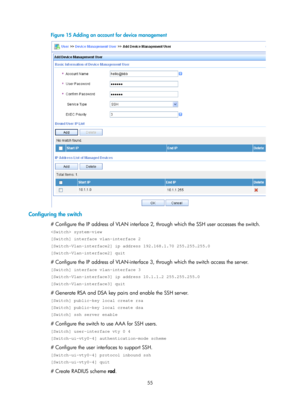 Page 172055 
Figure 15 Adding an account for device management 
 
Configuring the switch 
# Configure the IP address of VLAN interface 2, through which the SSH user accesses the switch. 
 system-view 
[Switch] interface vlan-interface 2 
[Switch-Vlan-interface2] ip address 192.168.1.70 255.255.255.0 
[Switch-Vlan-interface2] quit 
# Configure the IP address of VLAN-interface 3, through which the switch access the server.  
[Switch] interface vlan-interface 3 
[Switch-Vlan-interface3] ip address 10.1.1.2...