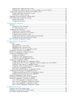 Page 205ii 
Disabling MAC address learning on ports ··················\
··················\
··················\
··················\
··············· ··················\
 24 
Disabling MAC address learning on a VLAN (available only  on the 5500 EI) ··················\
··················\
········· 25 
Configuring the aging timer for dynamic MAC address entries  ··················\
··················\
··················\
··················\
·······  25 
Configuring the MAC learning limit on ports...