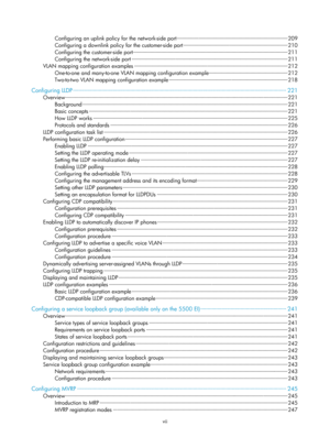 Page 210vii 
Configuring an uplink policy for the network-side port ··················\
··················\
··················\
··················\
 ··········· 209 
Configuring a downlink policy  for the customer-side port ··················\
··················\
··················\
················ ········ 210 
Configuring the customer-side port  ··················\
··················\
··················\
··················\
··················\
··················\
········  211 
Configuring the network-side...