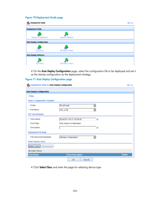 Page 2503 202 
Figure 70 Deployment Guide page 
 
 
# On the Auto Deploy Configuration page, select the configuration fi le to be deployed and set it 
as the startup configuration as the deployment strategy. 
Figure 71  Auto Deploy Configuration page 
 
 
# Click Select Class and enter the page for selecting device type.  