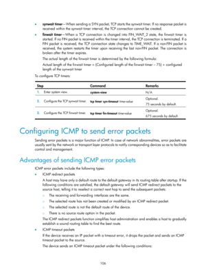 Page 588 106 
•  synwait timer —When sending a SYN packet, TCP starts the synwait timer. If no response packet is 
received within the synwait timer interval, the TCP connection cannot be created.  
•   finwait timer —When a TCP connection is changed into FIN_WAIT_2 state, the finwait timer is 
started. If no FIN packet is received within the ti mer interval, the TCP connection is terminated. If a 
FIN packet is received, the TCP connection state  changes to TIME_WAIT. If a non-FIN packet is 
received, the...