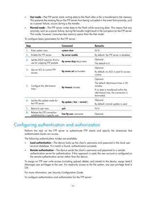 Page 89 77 
•  Fast mode —The FTP server starts writing data to the Flas h after a file is transferred to the memory. 
Th i s  p reve n t s  t h e  exi s t i n g  fi l e  o n  t h e  F T P  s e r ve r  f r om being corrupted in the event that anomaly, such 
as a power failure, occurs during a file transfer. 
•   Normal mode —The FTP server writes data to the Flash  while receiving data. This means that any 
anomaly, such as a power failure, during file transfer might result in file corruption on the FTP server....