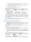 Page 605 123 
{ The preferred lifetime configured for temporary IPv6 addresses minus DESYNC_FACTOR 
(which is a random number ranging 0 to 600, in seconds). 
•   The valid lifetime of a temporary IPv6 address takes the value of the smaller of the following values: 
{  The valid lifetime of the address prefix. 
{ The valid lifetime configured for temporary IPv6 addresses. 
To configure the temporary address function: 
 
Step Command Remarks 
1.   Enter system view. 
system-view N/A 
2.  Configure the system to...