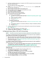 Page 69.UsetheupanddownarrowkeystonavigatetotheHBAthatneedstobesetastheprimary
bootpath,andthenenter1.
ThearrayWWNandLUNcreated,appears.
10.AttheSelectTwo-DigitNumberoftheDesiredBootDeviceprompt,enter
theindexofthecontrollerport.
11.Whenprompted,entertheLUNIDofthestartingLUN.
12.Whenprompted,entertheindexofthebootdevicefromthelist.
13.SelectBootthisdeviceviaWWPN.
14.ReturntotheListofSavedDeviceswindow.
15.ExitfromtheBIOSmenuandreboottheserver.
16.ForserversrunningWindows:•...