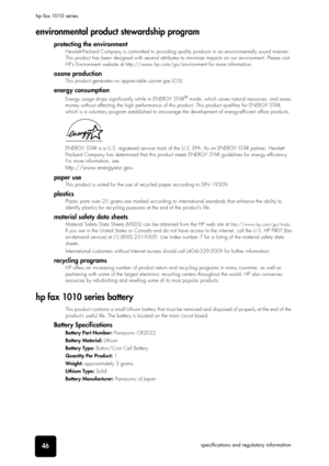 Page 5246specifications and regulatory information hp fax 1010 series
environmental product stewardship program
protecting the environment
Hewlett-Packard Company is committed to providing quality products in an environmentally sound manner. 
This product has been designed with several attributes to minimize impacts on our environment. Please visit 
HP’s Environment website at http://www.hp.com/go/environment for more information.
ozone production
This product generates no appreciable ozone gas (O3)
energy...