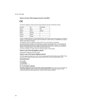 Page 90hp fax 1020 series
76
3



-
1	1	26117
This product is designed to interwork with the analogue telephone networks in the following countries:
Network compatibility depends on customer selected settings, which must be reset to use the equipment on a telephone 
network in a country other than where the product was purchased. Contact the vendor or Hewlett-Packard Company if 
addition product support is necessary.
This equipment comes with a telephone connector specific...