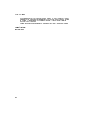 Page 94hp fax 1020 series
80
FOR CONSUMER TRANSACTIONS IN AUSTRALIA AND NEW ZEALAND, THE TERMS IN THIS LIMITED WARRANTY 
STATEMENT, EXCEPT TO THE EXTENT LAWFULLY PERMITTED, DO NOT EXCLUDE, RESTRICT, OR MODIFY, AND ARE 
IN ADDITION TO, THE MANDATORY STATUTORY RIGHTS APPLICABLE TO THE SALE OF THE COVERED HP 
PRODUCTS TO SUCH CUSTOMERS.
Complete the following information. It is necessary for contacts with the selling dealer or Hewlett-Packard Company:

-0

32+0 