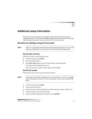 Page 63Chapter 8—Additional setup information 57
8
-

	
This section provides assistance in setting fax header information and resolving 
configuration issues. The standard installation instructions are provided in your Setup 
Poster. Retain the poster in case you need to refer to it at a later time.
+	%
!
!	


3*:In the U.S., regulations require that your name and number appear on every fax. The 
minimum settings that we recommend are described in the...