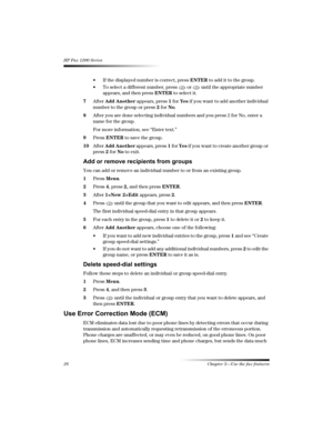 Page 3226 Chapter 5—Use the fax features
HP Fax 1200 Series
 If the displayed number is correct, press ENTER to add it to the group.
 To select a different number, press   or   until the appropriate number 
appears, and then press ENTER to select it.
7After Add Another appears, press 1 for Yes if you want to add another individual 
number to the group or press 2 for No.
8After you are done selecting individual numbers and you press 2 for No, enter a 
name for the group.
For more information, see “Enter...