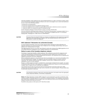 Page 72Chapter 10—Technical information 69 
HP Fax 1200 Series
particular installation. If this equipment does cause harmful interference to radio or television reception, which 
can be determined by turning the equipment off and on, the user is encouraged to try to correct the interference 
by one or more of the following measures:
 Reorient the receiving antenna.
 Increase the separate between the equipment and the receiver.
 Connect the equipment into an outlet on a circuit different from that to which...