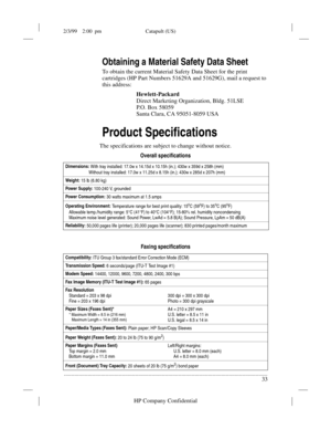 Page 372/3/99    2:00  pm Catapult (US)
.........................................................................................................................................
33
HP Company Confidential
Obtaining a Material Safety Data Sheet
To obtain the current Material Safety Data Sheet for the print 
cartridges (HP Part Numbers 51629A and 51629G), mail a request to 
this address:
Hewlett-Packard
Direct Marketing Organization, Bldg. 51LSE
P.O. Box 58059
Santa Clara, CA 95051-8059 USA
Product...