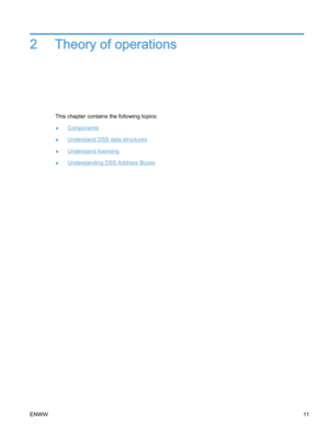 Page 192 Theory of operations
This chapter contains the following topics:
●
Components
●
Understand DSS data structures
●
Understand licensing
●
Understanding DSS Address Books
ENWW11 