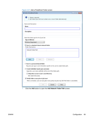 Page 77Figure 3-37  Add a Predefined Folder screen
1.Click the Add button to open the Add Network Folder Path screen.
ENWWConfiguration 69 