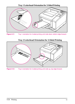 Page 76
Tray 1 Letterhead Orientation for 2-Sided Printing
Tray 2 Letterhead Orientation for 2-Sided Printing
Figure 4-11Tray 1 orientation for 2-sided printing: print-side down, bottom edge forward.
Figure 4-12Tray 2 orientation for 2-sided printing: print-side up, top edge forward.
4-26 PrintingEN 