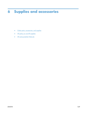 Page 1416 Supplies and accessories
●Order parts, accessories, and supplies
●
HP policy on non-HP supplies
●
HP anticounterfeit Web site
ENWW 129 