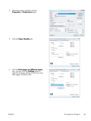 Page 512.Select the product, and then click the
Properties  or Preferences button.  
3.
Click the  Paper/Quality  tab.  
4.Click the  Print pages on different paper
item, and then click the  Settings button to
select the necessary sett ings for the front cover,
other pages, and back cover.  
ENWW
Print tasks for Windows
39 