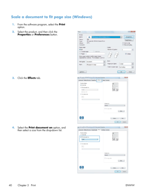 Page 52Scale a document to fit page size (Windows)
1.From the software program, select the  Print
option.  
2. Select the product, and then click the
Properties  or Preferences button.  
3.
Click the  Effects tab.  
4.Select the  Print document on  option, and
then select a size from the drop-down list.  
40 Chapter 3   Print
ENWW 