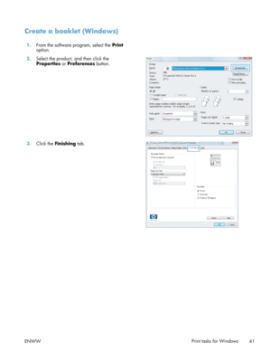 Page 53Create a booklet (Windows)
1.From the software program, select the  Print
option.  
2. Select the product, and then click the
Properties  or Preferences button.  
3.
Click the  Finishing  tab.  
ENWW Print tasks for Windows
41 