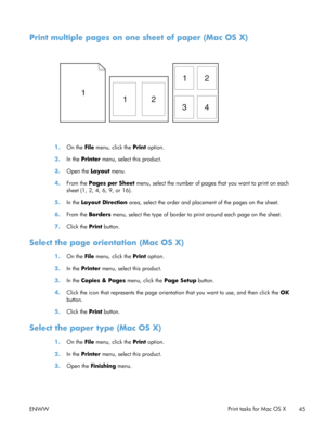Page 57Print multiple pages on one sheet of paper (Mac OS X)
1.On the  File menu, click the  Print option.
2. In the Printer  menu, select this product.
3. Open the  Layout menu.
4. From the  Pages per Sheet  menu, select the number of page s that you want to print on each
sheet (1, 2, 4, 6, 9, or 16).
5. In the Layout Direction  area, select the order and placement of the pages on the sheet.
6. From the  Borders menu, select the type of border to print around each page on the sheet.
7. Click the  Print...