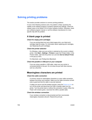 Page 567-8ENWW
Solving printing problems
This section provides solutions to common printing problems.
If none of the following solutions work, the problem is likely caused by the 
inability of the software program to properly interpret print settings. Check the 
release notes on the Starter CD for known software conflicts. Otherwise, check 
your software program manual, or call the software manufacturer for more 
specific help with the problem.
A blank page is printed
Check for empty print cartridges
If you are...