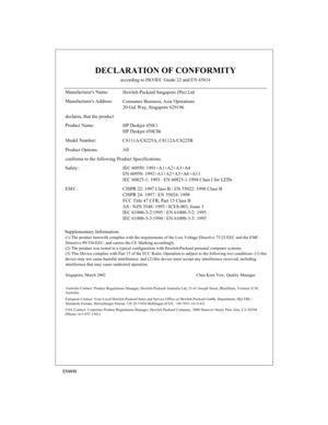 Page 83ENWW
DECLARATION OF CONFORMITY
according to ISO/IEC Guide 22 and EN 45014
(1) The product herewith complies with the requirements of the Low Voltage Directive 73/23/EEC and the EMC 
Directive 89/336/EEC, and carries the CE Marking accordingly.
(2) The product was tested in a typical configuration with Hewlett- Packard personal computer systems.
(3) This Device complies with Part 15 of the FCC Rules. Operation is subject to the following two conditions: (1) this 
device may not cause harmful interference,...