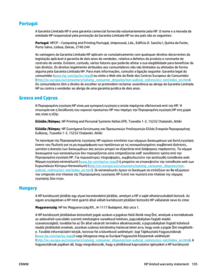 Page 119Portugal
A Garantia Limitada HP é uma garantia comercial fornecida voluntariamente pela HP. O nome e a morada da
entidade HP responsável pela prestação da Garantia Limitada HP no seu país são os seguintes:
Portugal : HPCP – Computing and Printing Portugal, Unipessoal,  Lda., Edificio D. Sancho I, Quinta da Fonte,
Porto Salvo, Lisboa, Oeiras, 2740 244
As vantagens da Garantia Limitada HP aplicam-se  cumulativamente com quaisquer direitos decorrentes da
legislação aplicável à garantia de dois anos do ve...