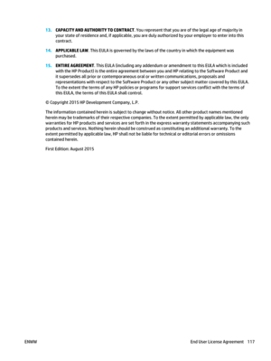 Page 13113.CAPACITY AND AUTHORITY TO CONTRACT . You represent that you are of the legal age of majority in
your state of residence and, if applicable, you are duly authorized by your employer to enter into this
contract.
14. APPLICABLE LAW . This EULA is governed by the laws of the country in which the equipment was
purchased.
15. ENTIRE AGREEMENT . This EULA (including any addendum or amendment to this EULA which is included
with the HP Product) is the entire agreement between  you and HP relating to the...