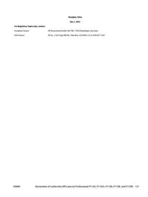 Page 145Shanghai, ChinaNov.1, 2015
For Regulatory Topics only, contact:
European Contact HP Deutschland GmbH, HQ-TRE, 71025 Boeblingen, Germany
USA Contact HP Inc., 1501 Page Mill Rd., Palo Alto, CA 94304, U.S.A. 650-857-1501
ENWWDeclaration of Conformity (HP LaserJet Professi onal P1102, P1102s, P1106, P1108, and P1109) 131 