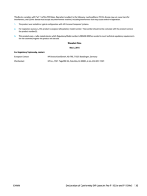 Page 147This Device complies with Part 15 of the FCC Rules. Operation is subject to the following two Conditions: (1) this device may not cause harmful
interference, and (2) this device must accept any interference  received, including interference that may cause undesired operation.
1. The product was tested in a typical configur ation with HP Personal Computer Systems.
2. For regulatory purposes, this product is assigned a Regulatory  model number. This number should not be confused with the produc t name or...